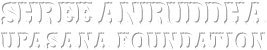 Shree Aniruddha Upasana Foundation